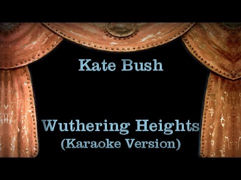 Kate Bush - Wuthering Heights Lyrics (Karaoke Version) - YouTube