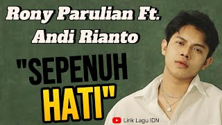 Rony Parulian Ft. Andi Rianto - Sepenuh Hati | Lirik Lagu IDN