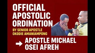 Official Apostolic Ordination of Apostle Michael Osei Afreh | By Senior Apostle Okodie Amaniampong