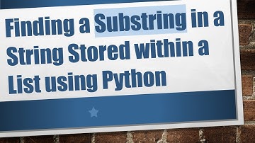 Finding a Substring in a String Stored within a List using Python