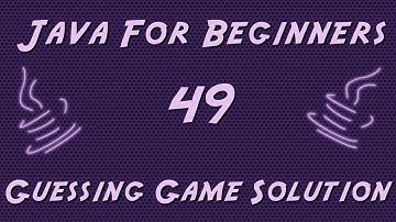 Learn Java for Beginners - 49 - Guessing Game Solution