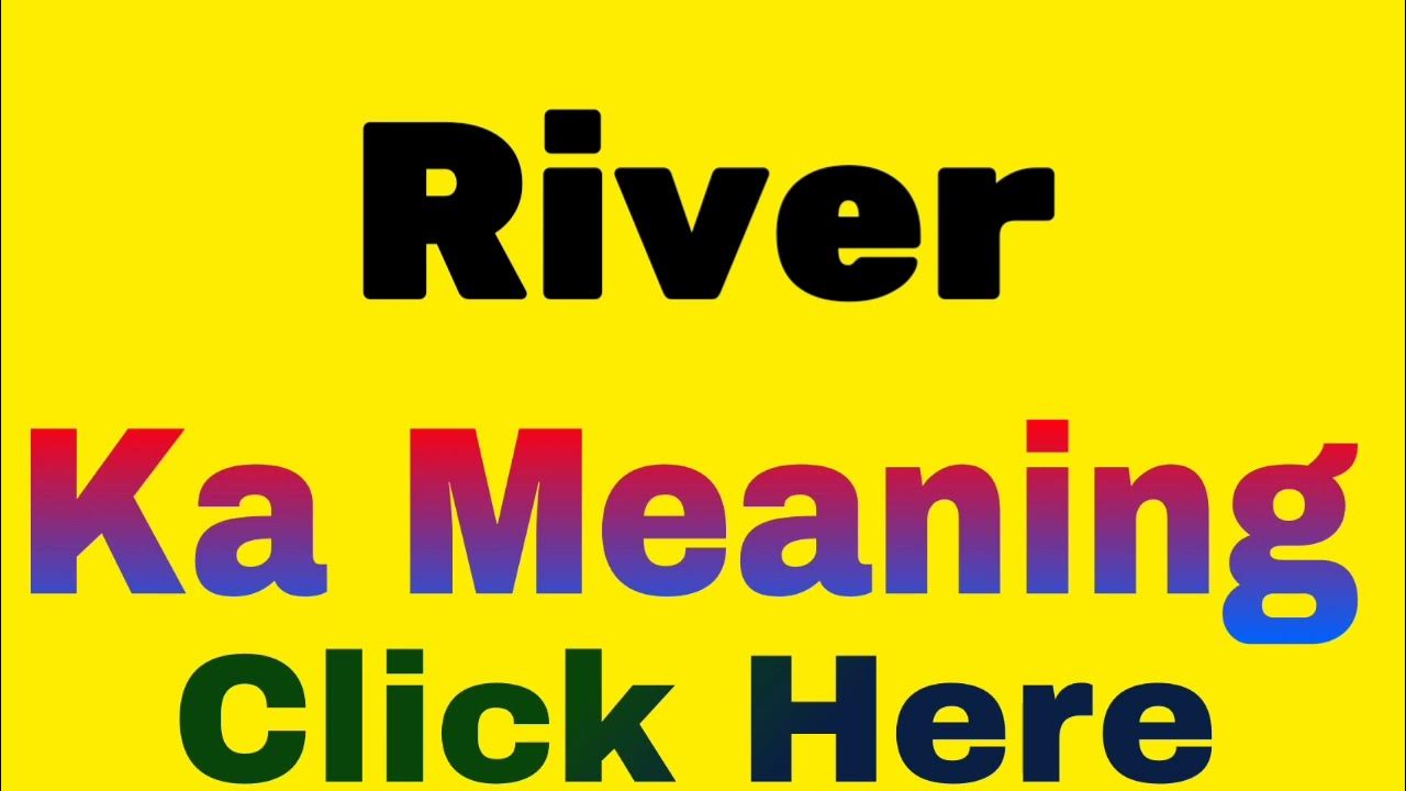 River ko hindi mein kya kahate hain River ka matlab River ka hindi