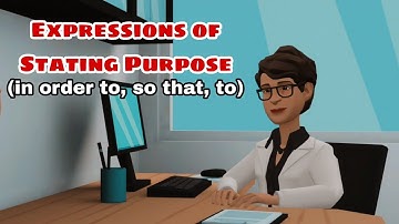 Expressions of Stating Purpose ( In order to, so that, to)