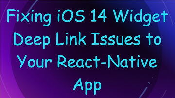 Fixing iOS 14 Widget Deep Link Issues to Your React-Native App