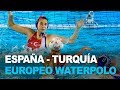 España - Turquía COMPLETO | Europeo de waterpolo femenino | Teledeporte