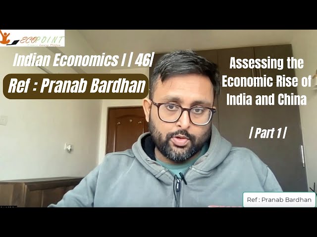 Indian Economics | Economic Reforms and Growth | India China | Part 1 | Pranab Bardhan | Lecture 46|