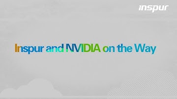 Inspur & NVIDIA:  Advancing GPUs for Next-Gen AI Applications