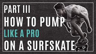 HOW TO PUMP ON A SURFSKATE / GENERATE SPEED / PART 3