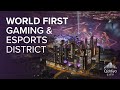 World first gaming  esport district