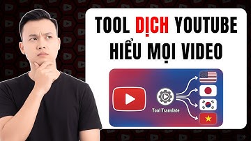 Tool dịch ngôn ngữ Youtube theo thời gian thực - Giúp bạn hiểu hết các video nước ngoài