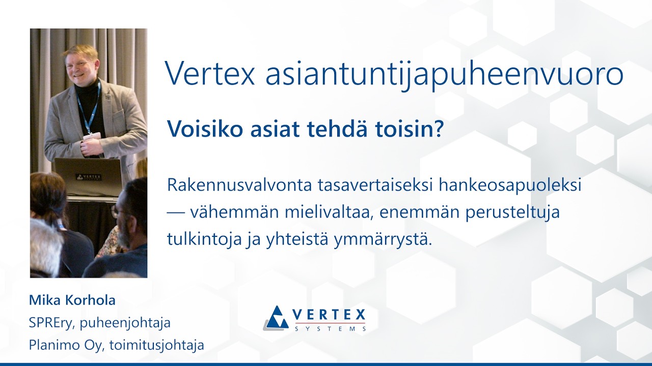 Vertex BD | Suunnittelija, ota paikkasi viranomaisprosessissa (Mika Korhola, SPRE ry/Planimo Oy)