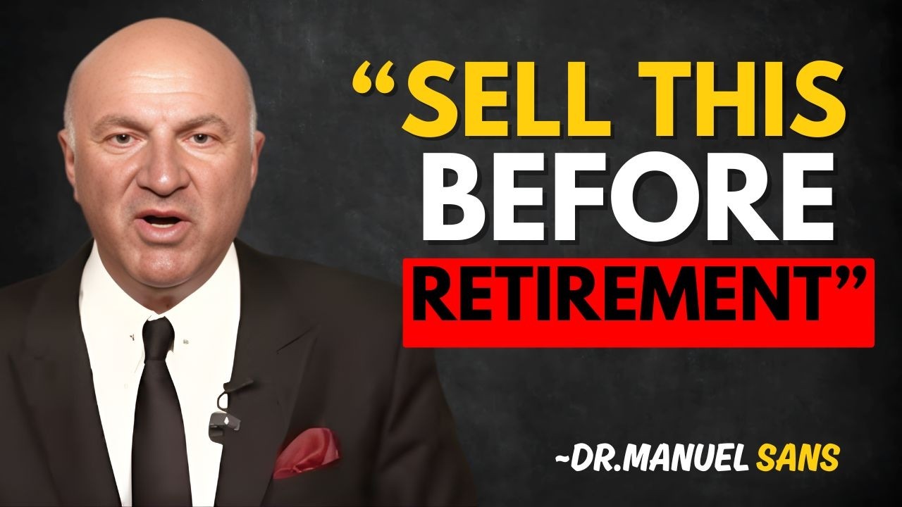 SELL These Things Immediately Before Retirement Kevin O'Leary WARNS!