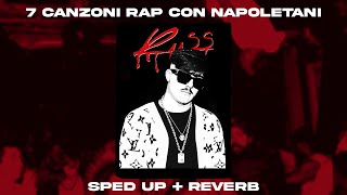 7 canzoni rap con napoletani ma sped up + reverb