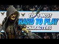 Mortal Kombat 11: Top 5 HARDEST Characters To Play!