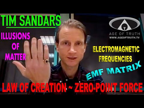 TIM SANDARS ~ "Law Of Creation, EMF Matrix, Zero-Point Force, Illusions Of Matter" [Age Of Truth TV]