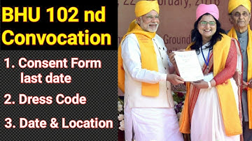 [ BHU 102 nd Convocation ] Consent form last date ,Dress Code, Date & Location and Other details.