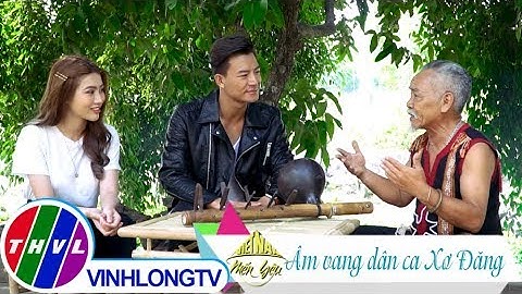 THVL | Việt Nam mến yêu - Tập 68: Âm vang dân ca Xơ Đăng