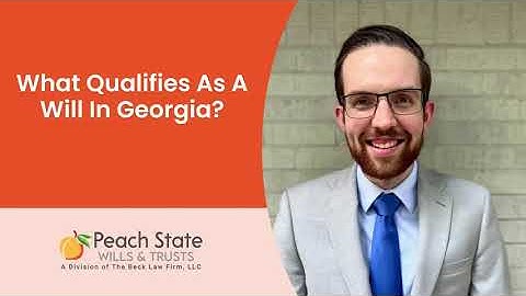 What Qualifies As a Valid Will In Georgia?