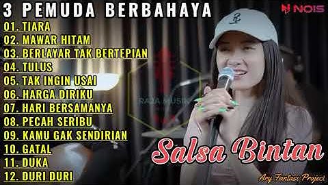 TIARA ( KRIS ) - SALSA BINTAN FT 3 PEMUDA BERBAHAYA FULL ALBUM TERBARU 2022 | BERLAYAR TAK BERTEPIAN