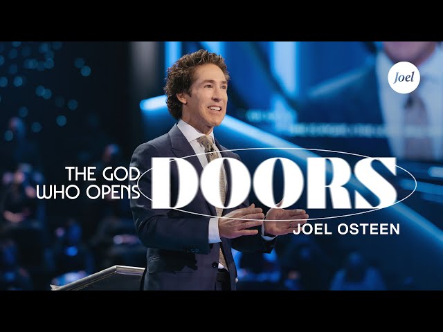 The God Who Opens Doors | Joel Osteen class=