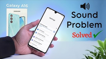 How to Solve Speaker Sound Problem in Samsung Galaxy A16