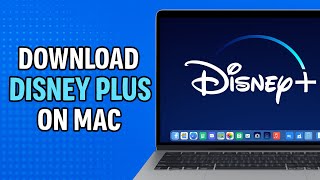 How To Download Disney Plus App on Mac (Macbook Pro, Air, Mini, iMac)