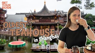 The oldest tea house in Shanghai | GetYourGuide Tour