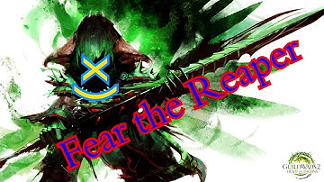 Guild Wars 2 - Fear The Reaper