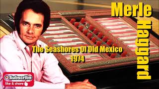 The Seashores Of Old Mexico \ Merle Haggard
