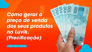 Como gerar o preço de venda dos seus produtos no Luvik (Precificação)