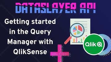 Dataslayer API: Getting started in the Query Manager with QlikSense