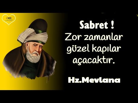 Mevlânâ Celâleddîn-i Rûmî 🌹 ( İlaç Gibi ) 🌹 Sabret zor zamanlar güzel kapılar açacaktır...!!!