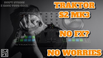 Traktor Kontrol S2 Mk3 Midi Mapping For The Missing Fx Units