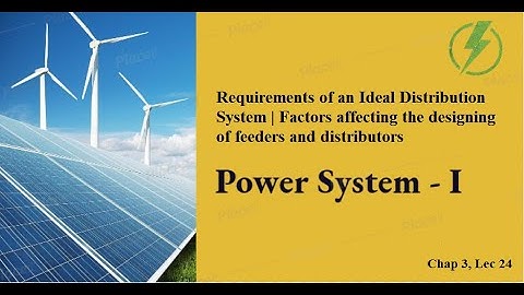 Requirement of an Ideal distribution system | Design of Feeders | GTU EE Sem - 6, PS-1 CH-3
