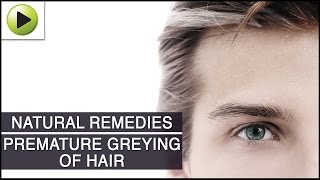 Hair Care - Premature Greying of Hair - Natural Ayurvedic Home Remedies screenshot 4