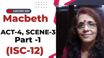 MACBETH -ACT -4, SCENE -3(PART-1) ISC-12  LINE  BY LINE  SIMPLE  EXPLANATION  BY RANJANA MA