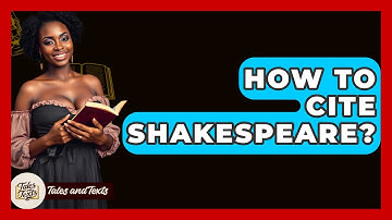 How To Cite Shakespeare? - Tales And Texts