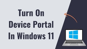 How To Turn oN Device portal In Windows 11