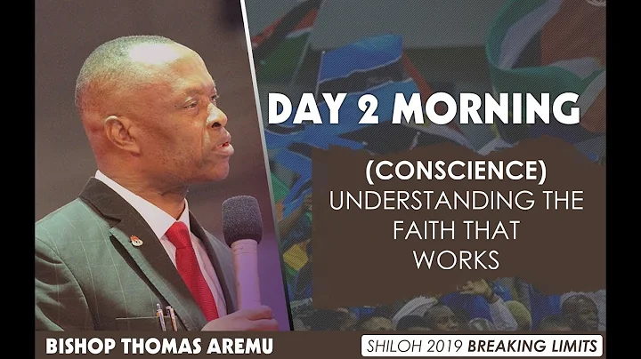 (CONSCIENCE) Understanding The FAITH That WORKS - Bishop Thomas Aremu Shiloh2019  Day 2