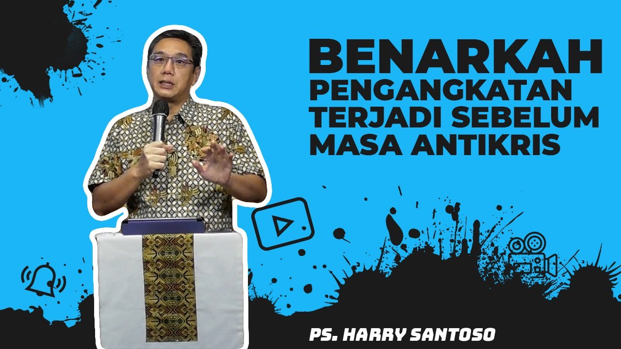 Benarkah pengangkatan orang percaya terjadi sebelum masa antikris,  Ps. Harry Santoso