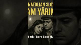 Yaram Yârimdir (Anatolian Slow) | Bora Ebeoğlu #music #trending #song #love #musician #shortsvideo