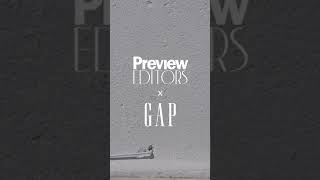 Preview Editors x GAP | PREVIEW