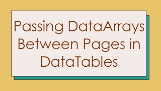 Passing DataArrays Between Pages in DataTables