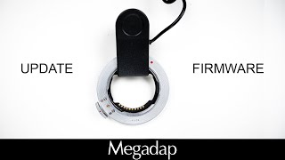 How to Update Firmware |   Megadap ETZ21 and ETZ11 | Sony E Lens to Nikon Z-Mount Autofocus Adapter