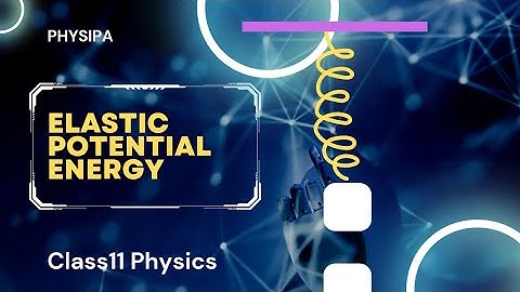 ELASTIC POTENTIAL ENERGY || Class11 Physics || Mechanical properties of solids.