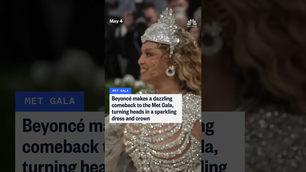 Beyoncé makes a dazzling comeback to the Met Gala