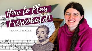 Frescobaldi Toccata 3: How to Play Frescobaldi