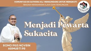 Download lagu RM PIUS NOVRIN ARIMURTI PR  ;  MENJADI PEWARTA SUKACITA