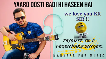 Tribute To A Legendary Singer - KK Sir | Yaaro Dosti Badi Hi Haseen Hai | KK - The Voice Of Love