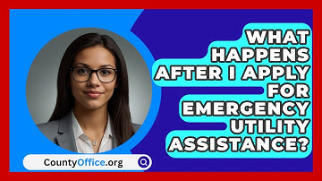 What Happens After I Apply For Emergency Utility Assistance? - CountyOffice.org